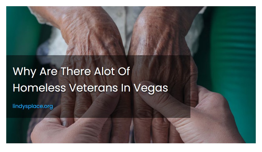 Why Are There Alot Of Homeless Veterans In Vegas