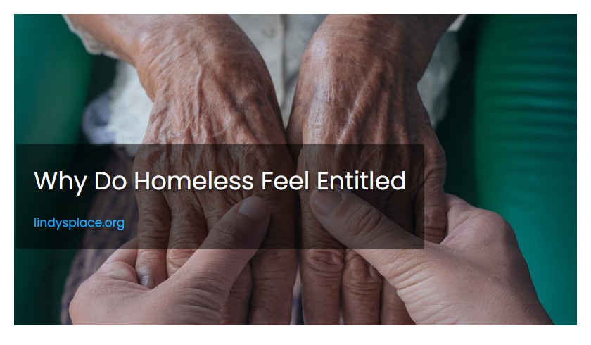 Why Do Homeless Feel Entitled