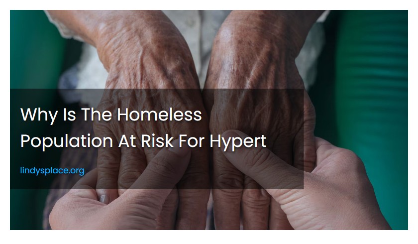 Why Is The Homeless Population At Risk For Hypert